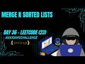 LeetCode 23: Merge K Sorted Lists (Hard) | Pairwise Merge Approach | Day 36