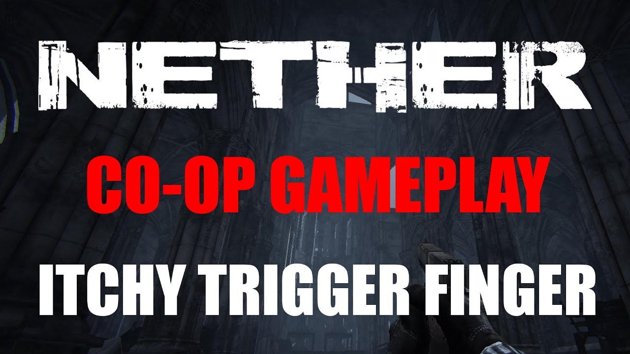 Nether Co-op Multiplayer Gameplay - Itchy Trigger Finger