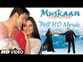 Muskan full movie 2004  aftab shivdasani  gracy singh  rohitmanish  sagor nandi lyrical