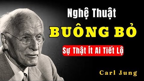 Nghệ Thuật Buông Bỏ - Sự Thật Ít Ai Tiết Lộ | Carl Jung