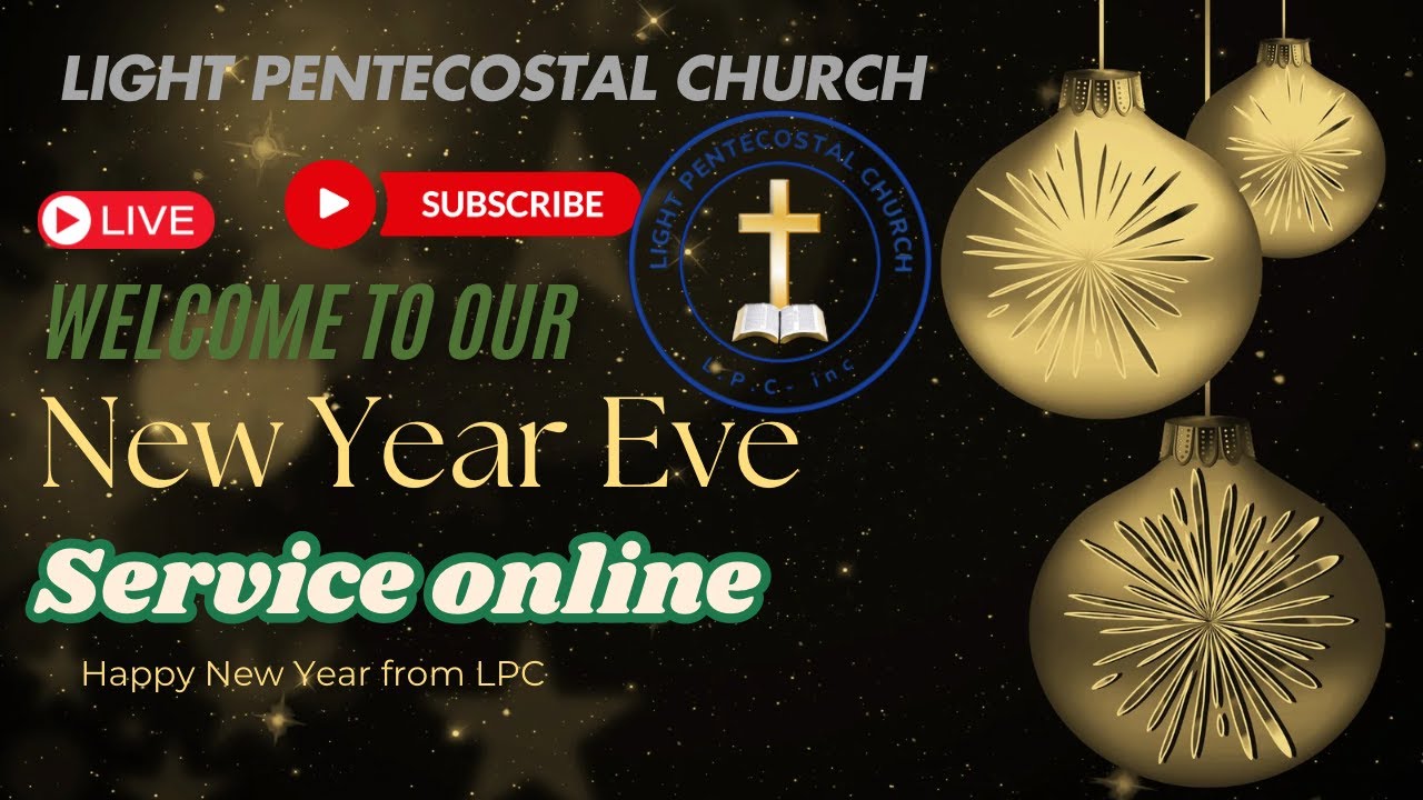 Welcome To Light Pentecostal Church's Online Service (Crossover Service)