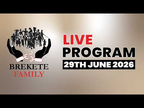 BREKETE FAMILY PROGRAM 29TH JUNE, 2026
