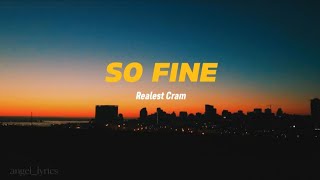 Realest cram- So Fine lyrics