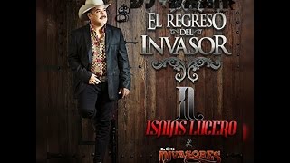 Video thumbnail of "No Sé Que Diablos Hice Bien - Isaias Lucero Los Invasores De Nuevo León | 2017 Dj DaAn | SUSCRIBETE"