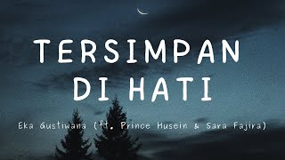 Tersimpan di Hati - Eka Gustiwana ft. Prince Husein & Sara Fajira (Lirik)
