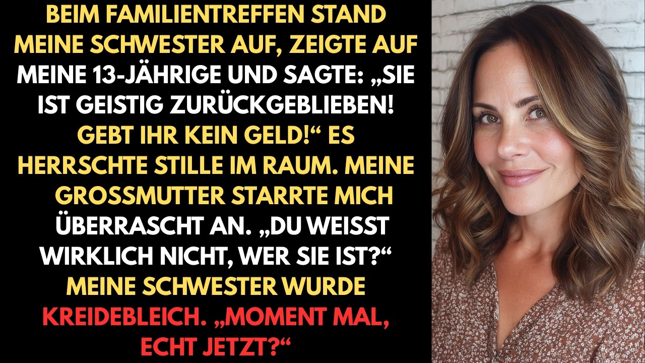 Beim Familientreffen stand meine Schwester auf, zeigte auf meine 13-jährige Tochter und sagte