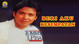 Tommy J Pisa - Beri Aku Kesempatan (Official Music Video)