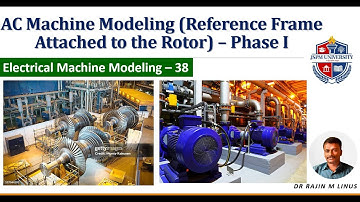Modeling of EM 38: AC Machine Modeling Rotor Reference Frame Derivation