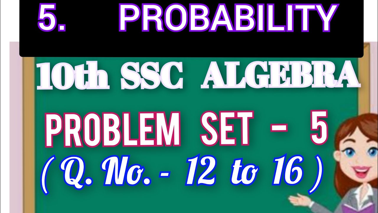 10th  SSC  ALGEBRA.  PROBLEM  SET  -  5. ( Q. No. -  12  to  16 ). Cha. - 5.  PROBABILITY.