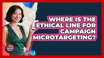 Where Is The Ethical Line For Campaign Microtargeting? - Your Campaign Coach