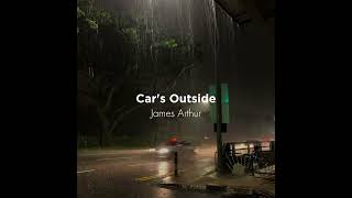 Car's Outside - James Arthur (sped up)