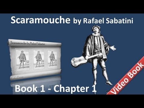 Book 1 - Chapter 01 - Scaramouche by Rafael Sabatini