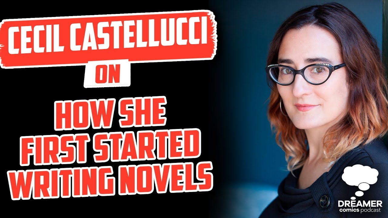 Cecil Castellucci On How She First Started Writing Novels  - Dreamer Comics Podcast