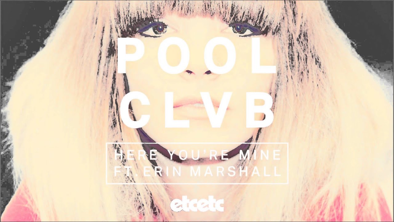 POOLCLVB feat. Erin Marshall - Here You're Mine