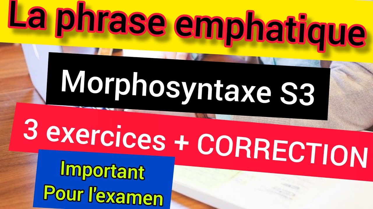 Études françaises S3: La morphosyntaxe S3; La phrase emphatique