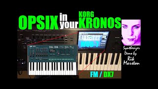 OPSIX in your Korg Kronos! MOD-7 FM DX-7 Synthesizer Rik Marston