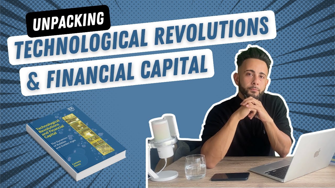 Unpacking Technological Revolutions & Financial Capital YouTube