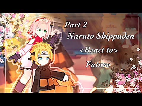 2X Naruto Shippuden React To Future Part 2 Describe 