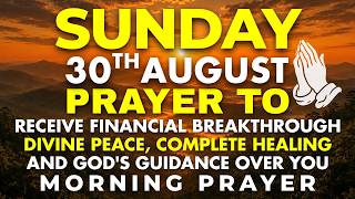 Sunday, August 30 | Morning Prayer for Peace, Healing & Guidance | Put Your Day in God's Hands