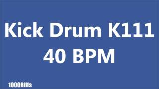Kick Drum K111 : 40 BPM : Beats Per Minute