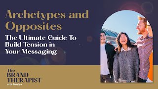 Archetypes and Opposites: The Ultimate Guide To Build Tension in Your Messaging