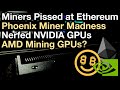 Mining News - Miners Pissed at Ethereum, Phoenix Miner Overreaction, AMD Mining GPUs?