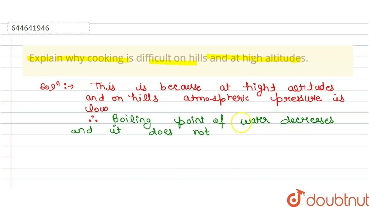Explain why cooking is difficult on hills and at high altitudes. 12