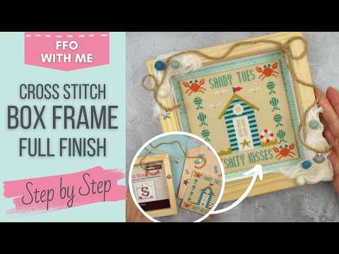 Box Frame Full Finish of Seaside Cross Stitch - Step by Step Process [FFO With Me]