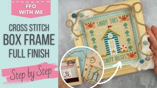 Box Frame Full Finish of Seaside Cross Stitch - Step by Step Process [FFO With Me]