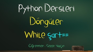 Python Dersleri 016 - Döngüler - While şart==