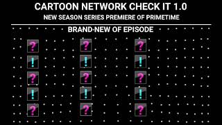 Cartoon Network Check it 1.0 New Seasons Premiere Episode/On January Technical Difficulties