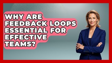 Why Are Feedback Loops Essential For Effective Teams? - Office Wellness Insights