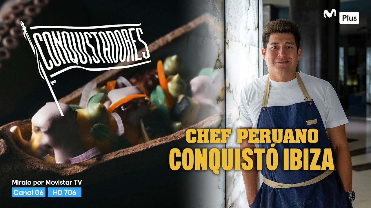 Conoce la historia del chef peruano que conquistó Ibiza | Conquistadores