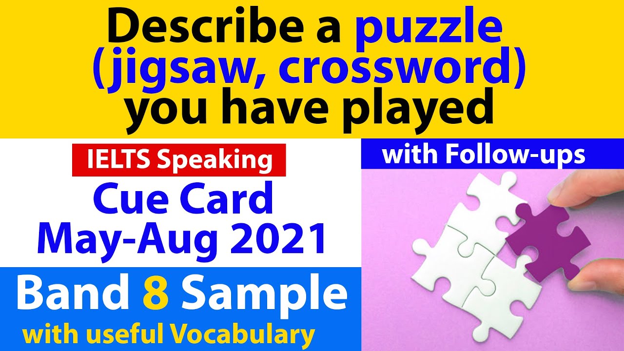 Describe a puzzle jigsaw, crossword, etc you have played | May to Aug 2021 Cue Card | 8 Band Sample
