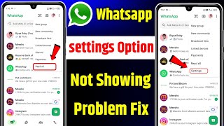 Whatsapp Settings Option Not Showing ! Fix Whatsapp Setting Option Not Showing Problem