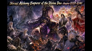 [Recap] Alchemy Emperor of the Divine Dao chapter 2137 - 2141 #MartialArts