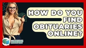 How Do You Find Obituaries Online? - The Language Library