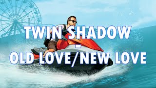 Download Lagu Twin Shadow   Old LoveNew Love  [GTAV Radio Mirror Park] [Sub Español] MP3