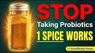 Stop Taking Probiotics: This 1 Spice Flushes Bad Gut Bacteria Instantly