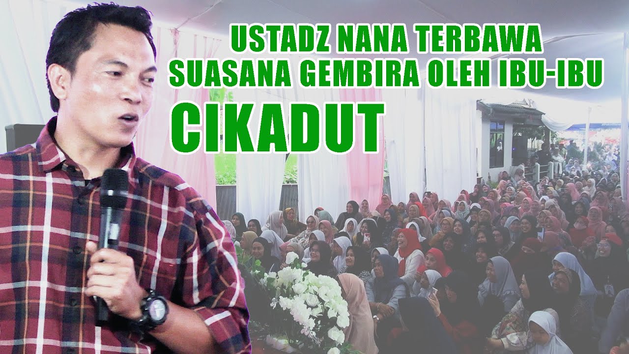 IBU - IBU CIKADUT BERBAGI TAWA BERSAMA USTADZ NANA