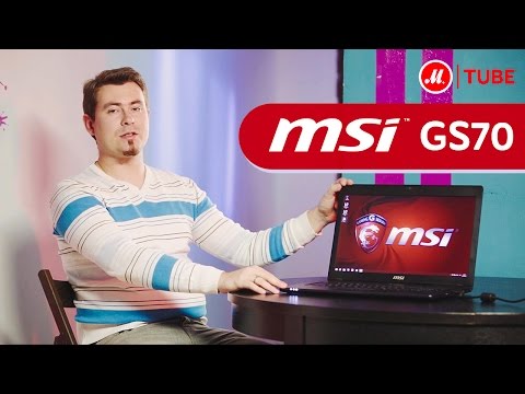 Ноутбук MSI GS70 PC-462RU Stealth: обзор с экспертом