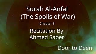 Surah Al-Anfal (The Spoils of War) Ahmed Saber  Quran Recitation