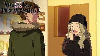 Can He Please Just Ask Her Out | You and I Are Polar Opposites Season 2