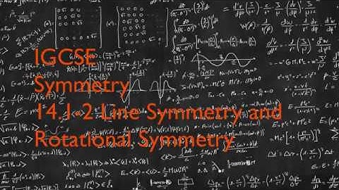 IGCSE Symmetry 14.1-2 Line Symmetry and Rotational Symmetry