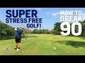 SUPER Stress Free Golf - How to Break 90 System for JMac