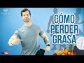 TODO LO QUE NECESITAS SABER SOBRE PERDER GRASA, EN 5 MINUTOS