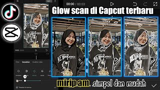 tutorial membuat efek Glow scan di Capcut terbaru
