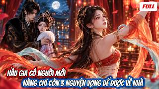 [ Full ] Hầu Gia Có Người Mới, Nàng Chỉ Còn 3 Nguyện Vọng Để Được Về Nhà - Ếch Phim Review