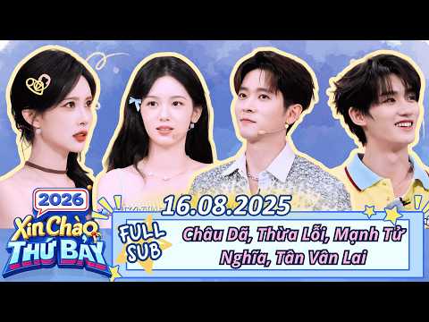 [VIETSUB] Xin Chào Thứ 7-16.08.2025 | Châu Dã x Thừa Lỗi Hát Tình Ca "Tình Bể Bình" Quá Ngọt!