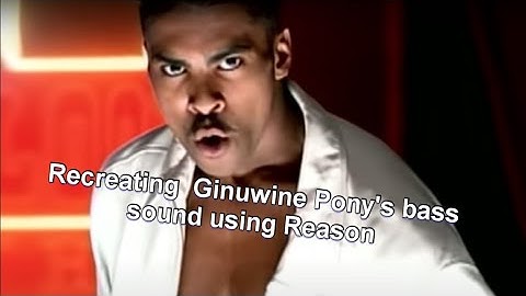 Using Reason to recreate Ginuwine Pony